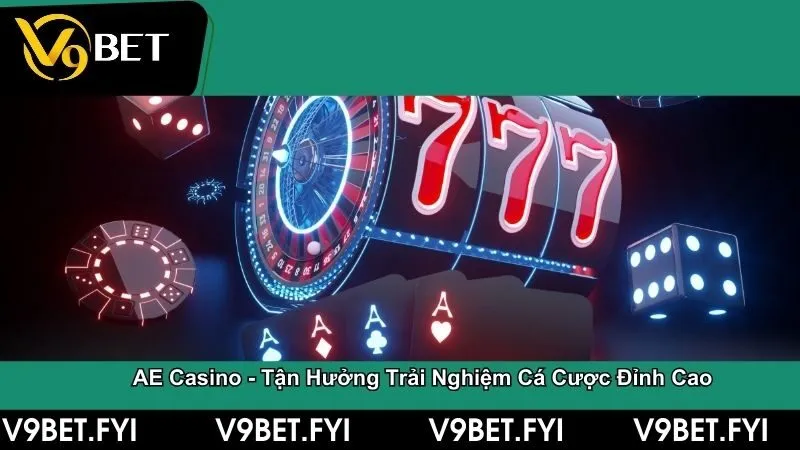 AE Casino - Tận hưởng trải nghiệm cá cược đỉnh cao