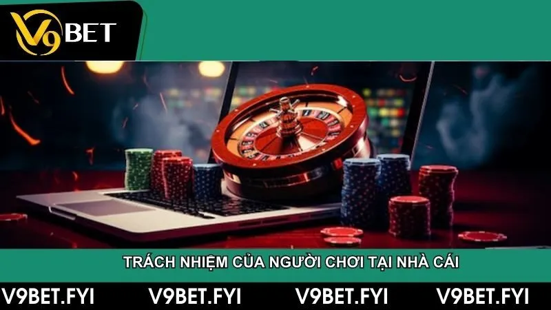 Bản thân người chơi cần có trách nhiệm tuân thủ nguyên tắc