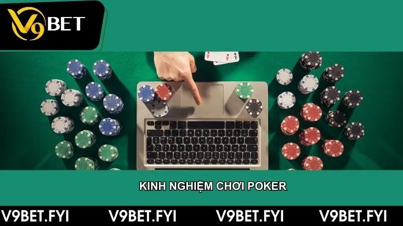 Mách bạn 5 kinh nghiệm chơi poker online không nên bỏ lỡ