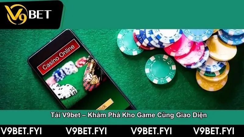 Tải V9bet – Khám phá kho game hấp dẫn cùng giao diện tiện lợi