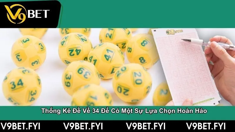 Thống kê đề về 34 để có một sự lựa chọn hoàn hảo