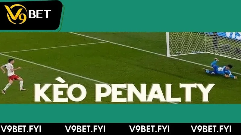 Kèo penalty là gì? Kỹ thuật thắng đậm dành cho người chơi mới